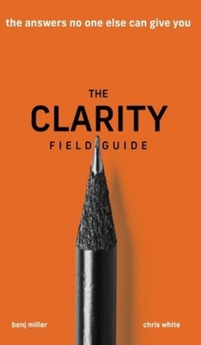 Cover for Benj Miller · The Clarity Field Guide (Innbunden bok) (2020)