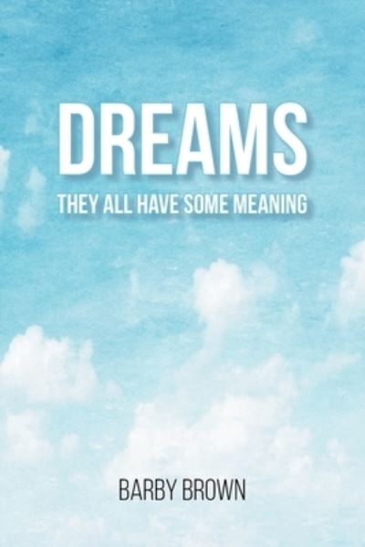 Cover for Barby Brown · Dreams: They All Have Some Meaning (Paperback Book) (2022)