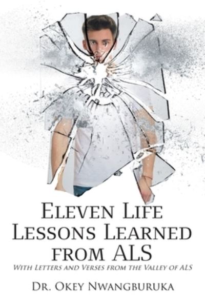 Cover for Dr Okey Nwangburuka · Eleven Life Lessons Learned from ALS (Paperback Book) (2019)