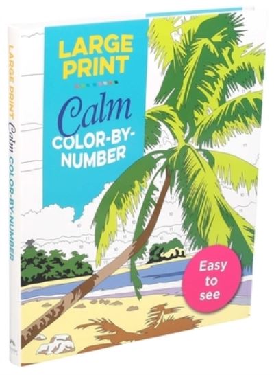 Large Print Calm Color-By-Number - Editors of Thunder Bay Press - Książki - Printers Row Publishing Group - 9781645174042 - 9 czerwca 2020