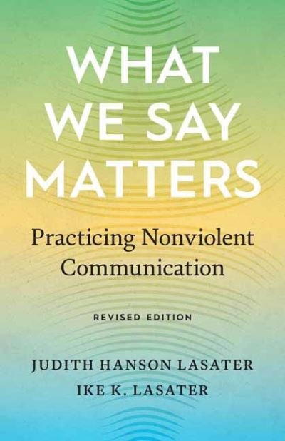 Cover for Judith Hanson Lasater · What We Say Matters: Practicing Nonviolent Communication (Paperback Bog) (2022)