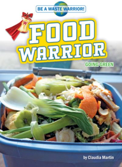 Food Warrior - Claudia Martin - Books - Bearport Books - 9781647477042 - 2021