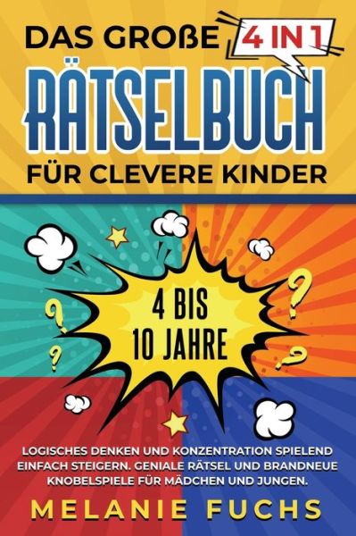 Cover for Melanie Fuchs · Das grosse 4 in 1 Ratselbuch fur clevere Kinder (Paperback Book) (2020)