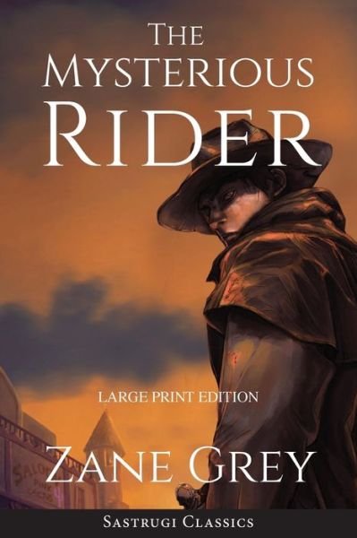 Cover for Zane Grey · Mysterious Rider (Annotated, Large Print) (Bok) (2020)
