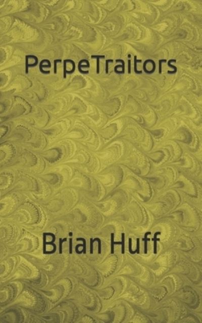 Cover for Brian Huff · PerpeTraitors (Paperback Bog) (2020)