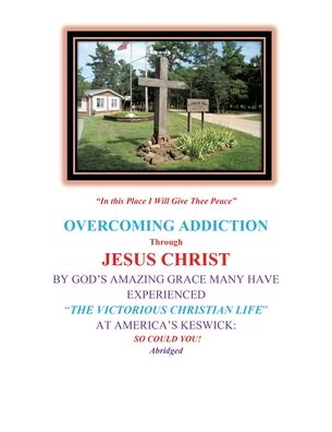 Cover for Michael Jjpdtdapm R. D. K. Byrne · Overcoming Addiction Through Jesus Christ : By God's Amazing Grace Many Have Experienced the Victorious Christian Life at America's Keswick (Bok) (2021)