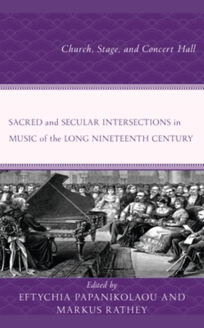 Cover for Eftych Papanikolaou · Sacred and Secular Intersections in Music of the Long Nineteenth Century: Church, Stage, and Concert Hall (Hardcover Book) (2022)
