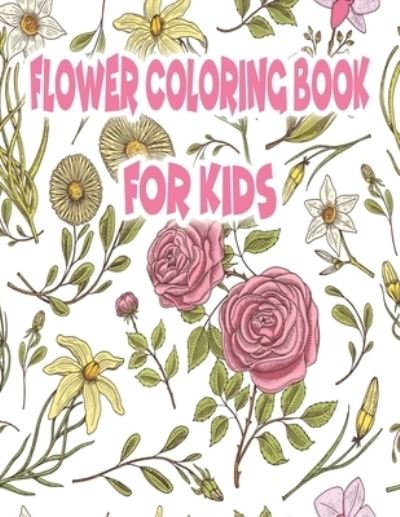 Cover for Ilove Publishing · Flower Coloring Book for Kids (Paperback Bog) (2019)