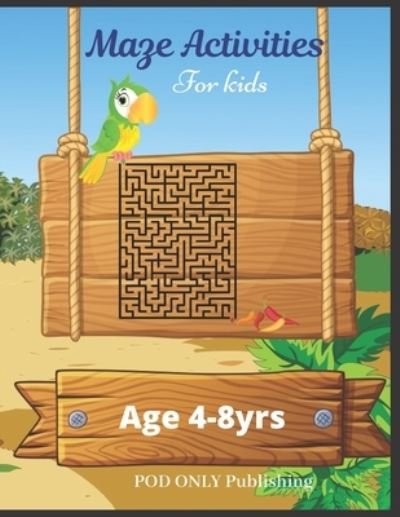Cover for Pod Only Publishing · Maze Activities For Kids (Paperback Book) (2019)