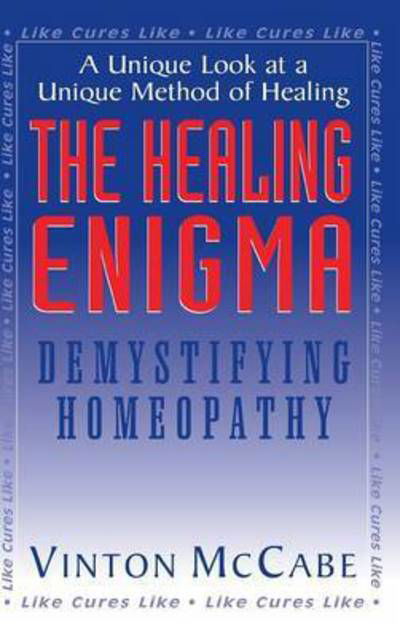 Cover for Vinton McCabe · The Healing Enigma: Demystifying Homeopathy (Hardcover Book) (2007)