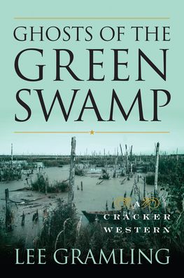 Cover for Lee Gramling · Ghosts of the Green Swamp: A Cracker Western (Paperback Book) (2022)