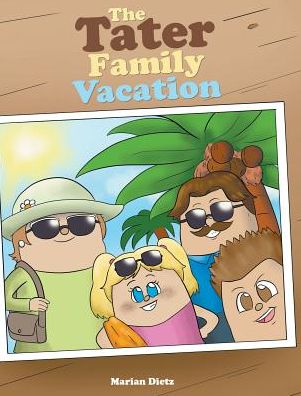 Cover for Marian Dietz · The Tater Family Vacation (Hardcover Book) (2019)