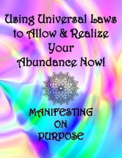 Cover for Cute &amp; Sassy Custom Gifts · Using Universal Laws to Allow &amp; Realize Your Abundance Now! Manifesting on Purpose (Taschenbuch) (2019)