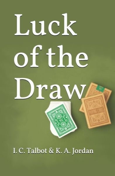 Luck of the Draw - K A Jordan - Books - Independently Published - 9781697386042 - October 21, 2019