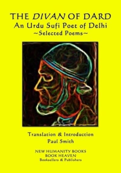 Cover for Dard · THE DIVAN OF DARD An Urdu Sufi Poet of Delhi (Paperback Bog) (2019)