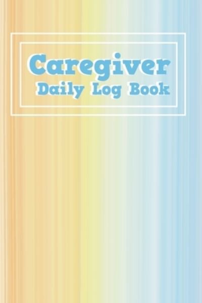 Cover for James McIntosh · Caregiver Daily Log Book (Paperback Book) (2019)