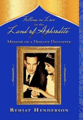 Cover for Behjat Henderson · Falling in Love in the Land of Aphrodite (Hardcover Book) (2020)