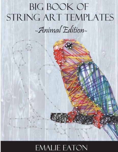 Cover for Emalie Eaton · Big Book of String Art Templates (Paperback Book) (2018)