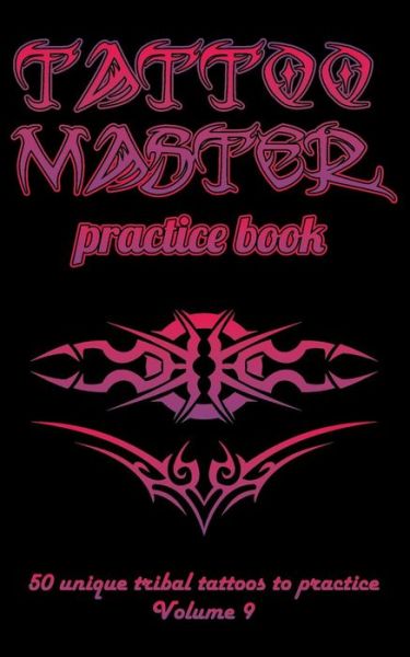 Cover for Till Hunter · Tattoo Master Practice Book - 50 Unique Tribal Tattoos to Practice (Paperback Book) (2018)