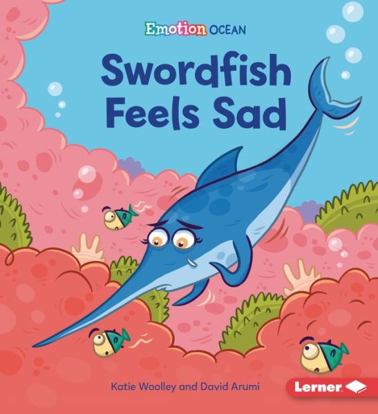 Cover for Katie Woolley · Swordfish Feels Sad (Hardcover Book) (2022)