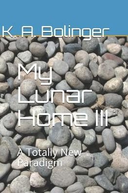 Cover for K a Bolinger · My Lunar Home III (Paperback Book) (2018)