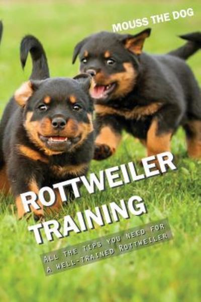 Cover for Mouss The Dog · Rottweiler Training (Paperback Book) (2018)