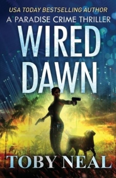 Cover for Toby Neal · Wired Dawn (Paperback Bog) (2019)