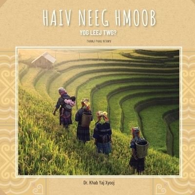 Haiv Neeg Hmoob Yog Leej Twg? - Khab Yaj Xyooj - Bøker - Hmong Children's Books - 9781734245042 - 26. januar 2020