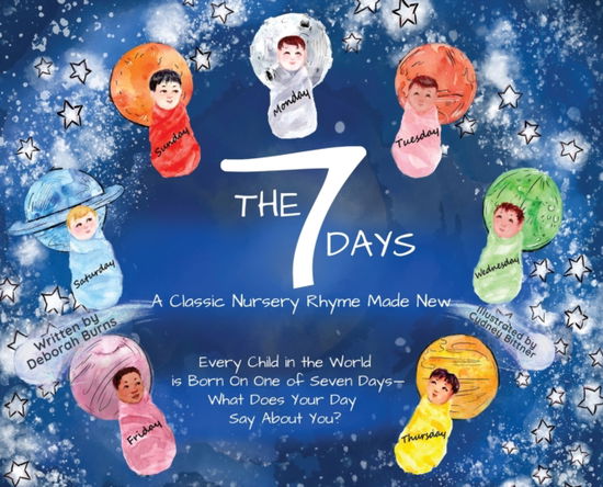 Cover for Deborah Burns · The 7 Days: A Classic Nursery Rhyme Made New (Hardcover Book) (2022)