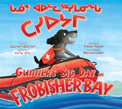 Cover for Trevor Taylor · Gunner's Big Day on Frobisher Bay: Bilingual Inuktitut and English Edition (Hardcover Book) [Bilingual Inuktitut and English edition] (2023)