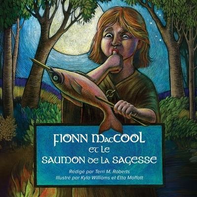 Fionn MacCool et le Saumon de la Sagesse - Terri M. Roberts - Livros - Bradan Press - 9781778610042 - 21 de outubro de 2022