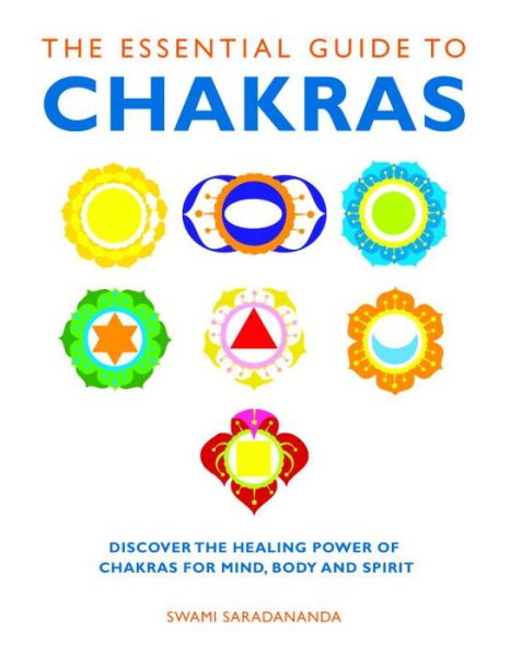 Cover for Swami Saradananda · The Essential Guide to Chakras: Discover the Healing Power of Chakras for Mind, Body and Spirit - Essential Guides (Paperback Book) (2011)