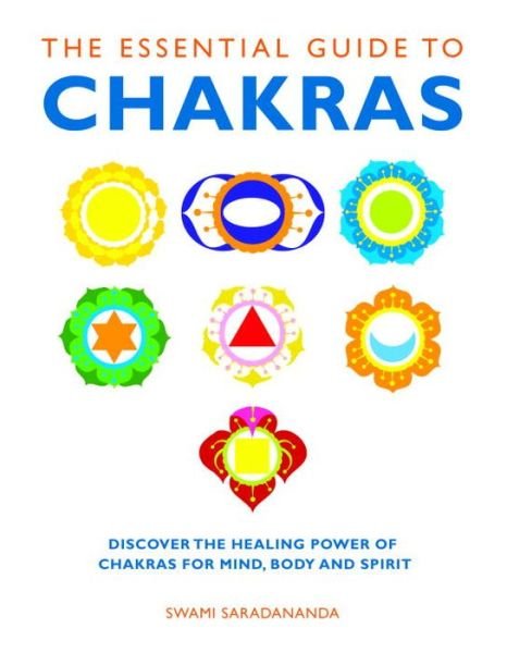 Cover for Swami Saradananda · The Essential Guide to Chakras: Discover the Healing Power of Chakras for Mind, Body and Spirit - Essential Guides (Pocketbok) (2011)