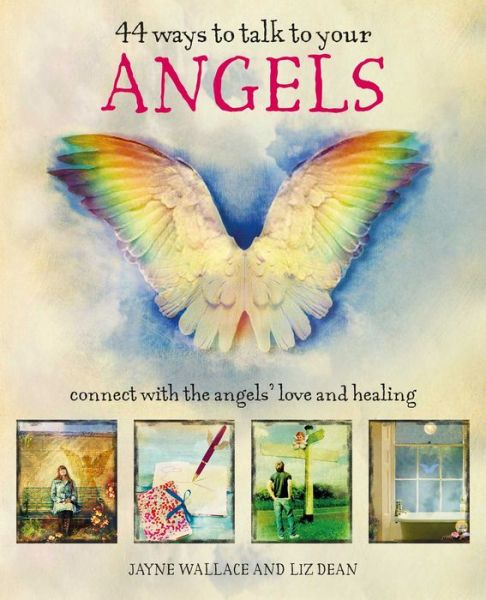 Cover for Wallace, Jayne (Fox and Howard) · 44 Ways to Talk to Your Angels: Connect with the Angels' Love and Healing (Hardcover Book) (2019)