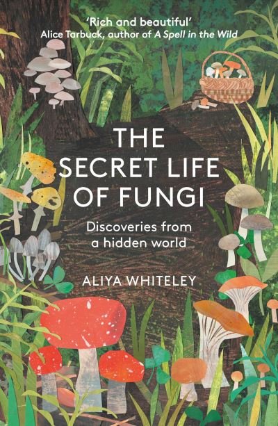 Cover for Aliya Whiteley · The Secret Life of Fungi: Discoveries from a Hidden World (Paperback Bog) [New edition] (2022)