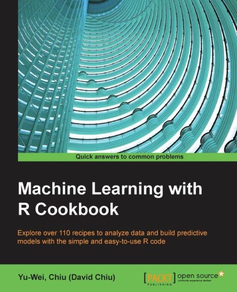Cover for Yu-Wei Chiu (DavidChiu) · Machine Learning with R Cookbook (Paperback Book) (2015)