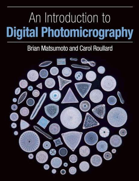 Cover for Matsumoto, Brian, PhD · An Introduction to Digital Photomicrography (Paperback Book) (2017)