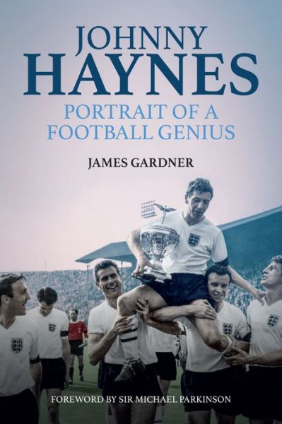 Cover for James Gardner · Johnny Haynes: Portrait of a Football Genius (Hardcover Book) (2017)