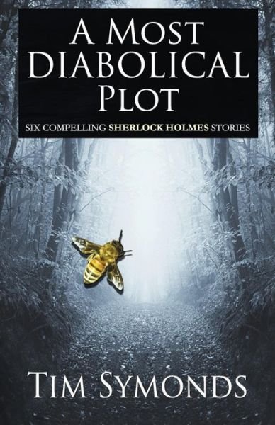 Cover for Tim Symonds · A Most Diabolical Plot - Six Compelling Sherlock Holmes Cases (Paperback Book) (2018)