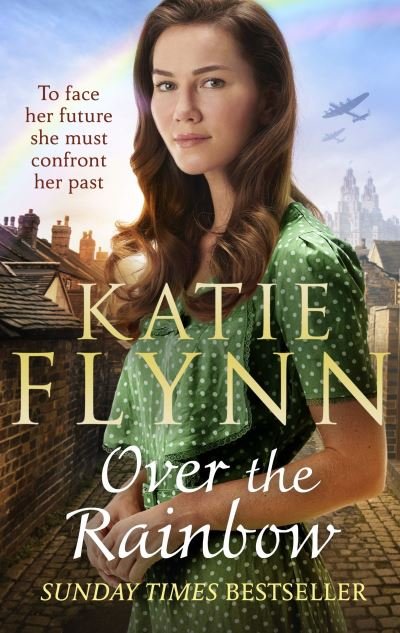 Over the Rainbow: The brand new heartwarming romance from the Sunday Times bestselling author - The Liverpool Sisters - Katie Flynn - Kirjat - Cornerstone - 9781787463042 - torstai 4. maaliskuuta 2021