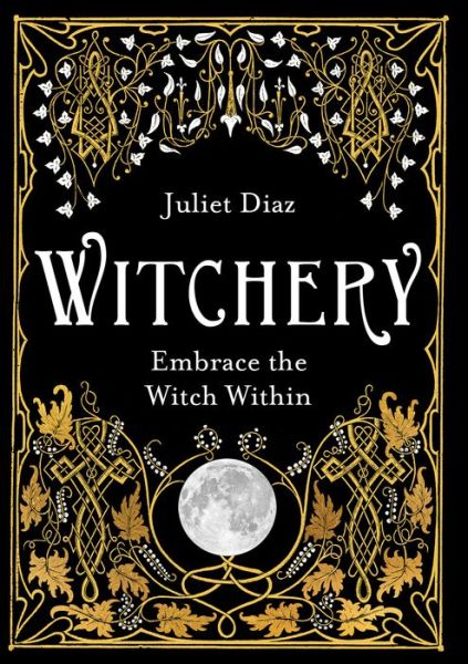 Cover for Juliet Diaz · Witchery: Embrace the Witch Within (Paperback Book) (2019)