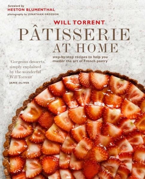 Cover for Will Torrent · Patisserie at Home: Step-By-Step Recipes to Help You Master the Art of French Pastry (Hardcover Book) (2020)