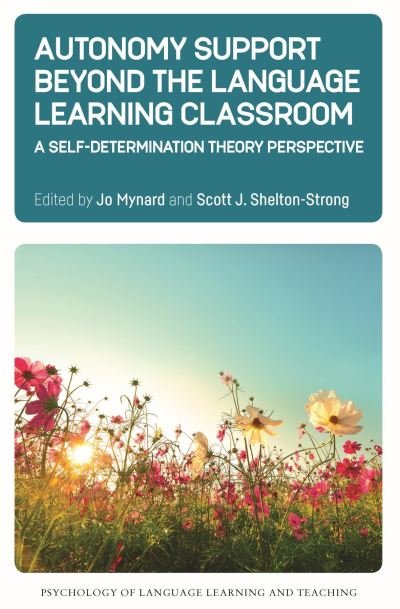 Cover for Autonomy Support Beyond the Language Learning Classroom: A Self-Determination Theory Perspective - Psychology of Language Learning and Teaching (Hardcover Book) (2022)