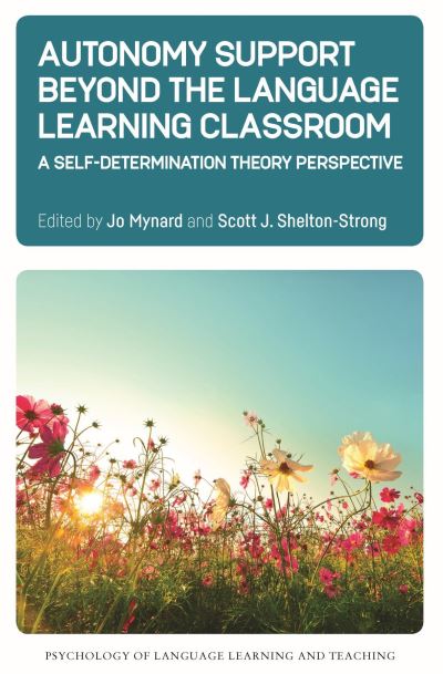 Autonomy Support Beyond the Language Learning Classroom: A Self-Determination Theory Perspective - Psychology of Language Learning and Teaching - - Books - Multilingual Matters - 9781788929042 - April 4, 2022
