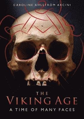 Cover for Caroline Ahlstroem Arcini · The Viking Age: A Time of Many Faces (Paperback Book) (2022)