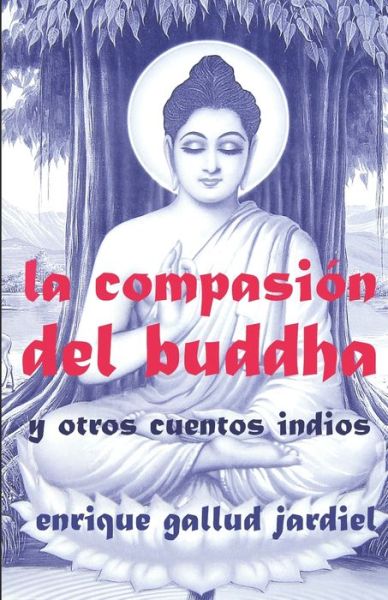 Cover for Enrique Gallud Jardiel · La compasion del Buddha y otros cuentos indios (Paperback Book) (2019)