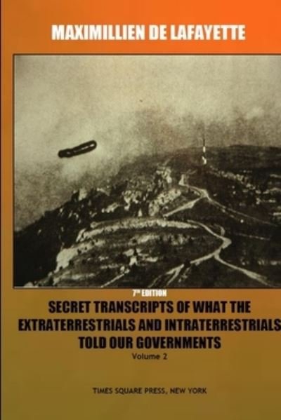 Cover for Maximillien De Lafayette · 7th Edition. Secret Transcripts of What the Extraterrestrials and Intraterrestrials Told Our Governments. Volume 2 (Bog) (2019)
