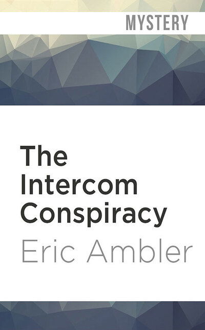 The Intercom Conspiracy - Eric Ambler - Muzyka - Audible Studios on Brilliance - 9781799736042 - 7 kwietnia 2020