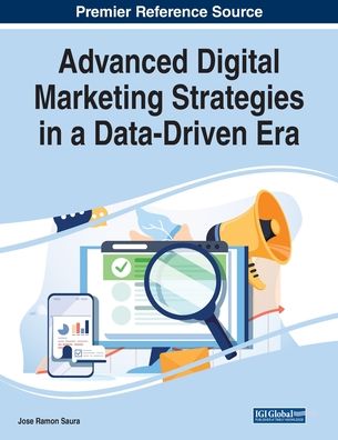 Cover for Saura · Advanced Digital Marketing Strategies in a Data-Driven Era (Paperback Book) (2021)