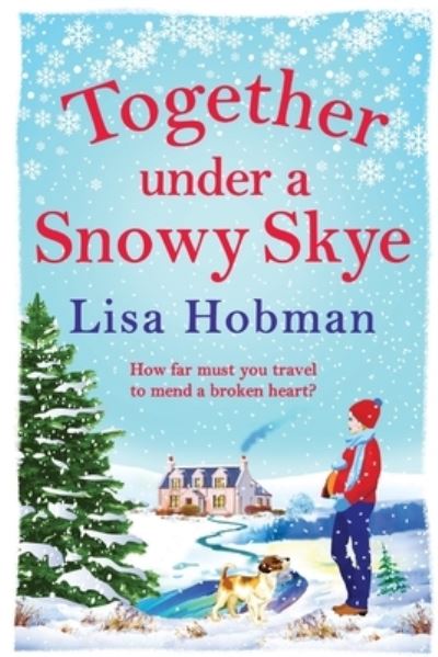 Cover for Lisa Hobman · Together Under A Snowy Skye: Escape to the Isle of Skye for a BRAND NEW romantic read from Lisa Hobman for winter 2022 (Taschenbuch) [Large type / large print edition] (2022)